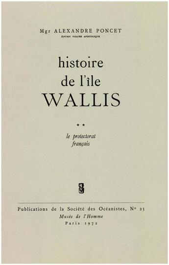 Couverture du livre « Histoire de l'île Wallis t.2  ; le protectorat français » de Alexandre Poncet aux éditions Societe Des Oceanistes