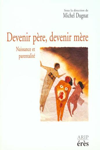 Couverture du livre « Devenir pere, devenir mere - naissance et parentalite » de Michel Dugnat aux éditions Eres