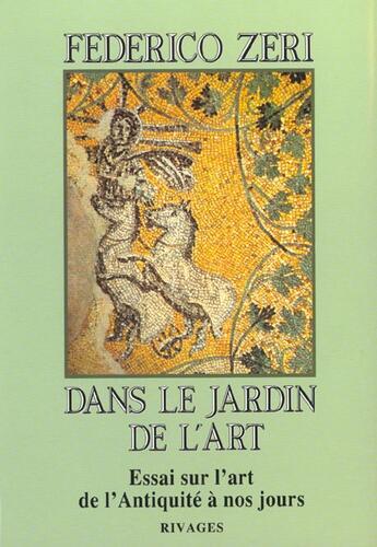 Couverture du livre « Dans le jardin de l'art » de Federico Zeri aux éditions Rivages