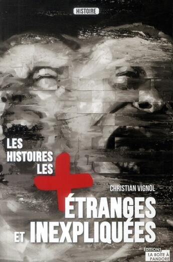 Couverture du livre « Les histoires les plus étranges et inexpliquées » de Vignol Christian aux éditions La Boite A Pandore