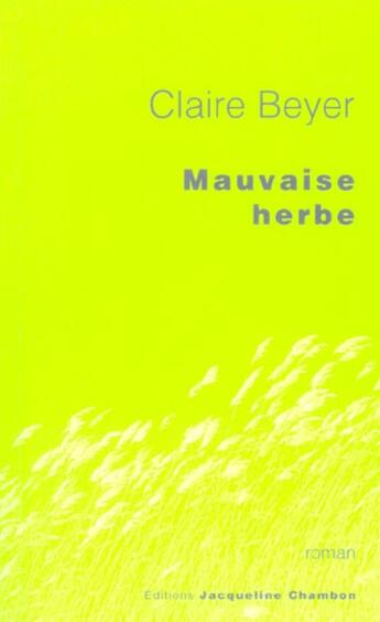 Couverture du livre « Mauvaise herbe » de Beyer Claire aux éditions Jacqueline Chambon