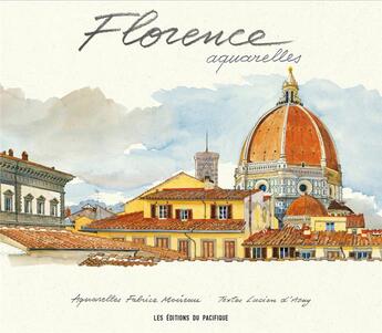 Couverture du livre « Florence ; aquarelles » de Fabrice Moireau et Domiique Fernandez aux éditions Pacifique