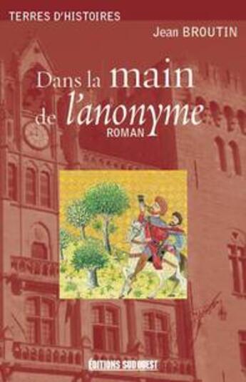 Couverture du livre « Dans les mains de l'anonyme » de Jean Broutin aux éditions Sud Ouest Editions