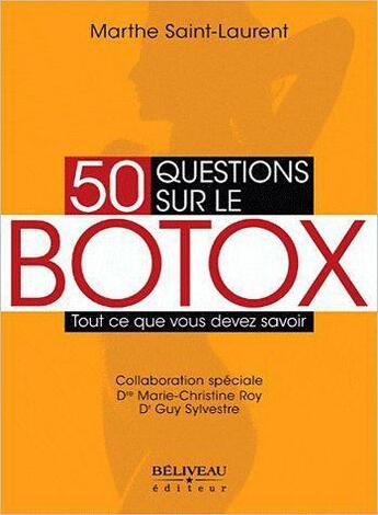 Couverture du livre « 50 questions sur le botox ; tout ce que vous devez savoir » de Marthe Saint-Laurent aux éditions Beliveau