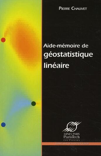 Couverture du livre « Aide-mémoire de géostatistique linéaire » de Pierre Chauvet aux éditions Presses De L'ecole Des Mines