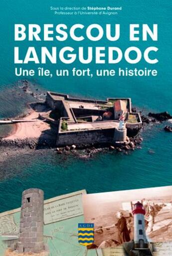 Couverture du livre « Brescou en Languedoc ; une île, un fort, une histoire » de Stephane Durand aux éditions Du Mont