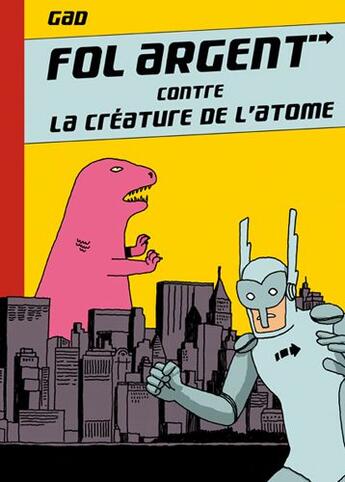 Couverture du livre « Fol-argent t.1 ; fol-argent contre la créature de l'atome » de Gad aux éditions Vraoum