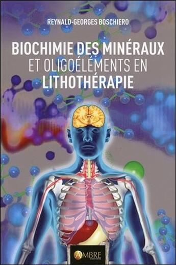 Couverture du livre « Propriétés biochimiques des minéraux utilisés en lithothérapie » de Reynald-Georges Boschiero aux éditions Ambre