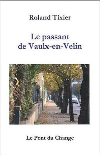 Couverture du livre « Le passant de vaulx-en-velin » de Roland Tixier aux éditions Pont Du Change