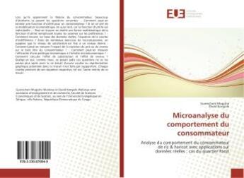 Couverture du livre « Microanalyse du comportement du consommateur - analyse du comportement du consommateur de riz & hari » de Mugisho Guerschom aux éditions Editions Universitaires Europeennes