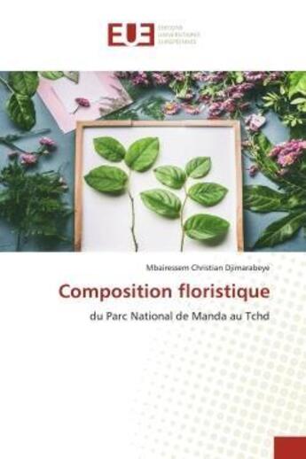 Couverture du livre « Composition floristique - du parc national de manda au tchd » de Djimarabeye M C. aux éditions Editions Universitaires Europeennes