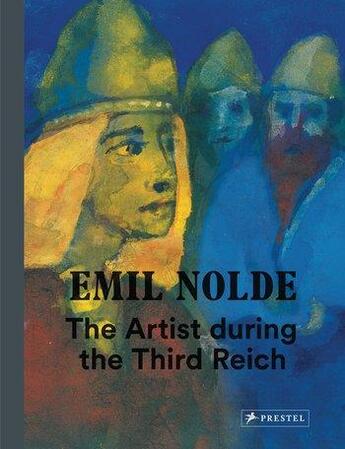 Couverture du livre « Emil Nolde : the artist during the Third Reich » de Bernhard Fulda aux éditions Prestel