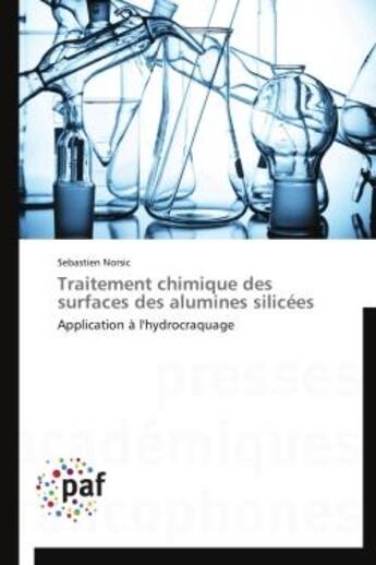 Couverture du livre « Traitement chimique des surfaces des alumines silicees - application a l'hydrocraquage » de Norsic Sebastien aux éditions Presses Academiques Francophones