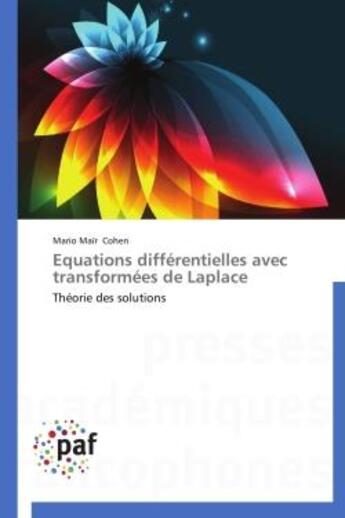 Couverture du livre « Équations différentielles avec transformées de Laplace ; théorie des solutions » de Mario Mair Cohen aux éditions Presses Academiques Francophones