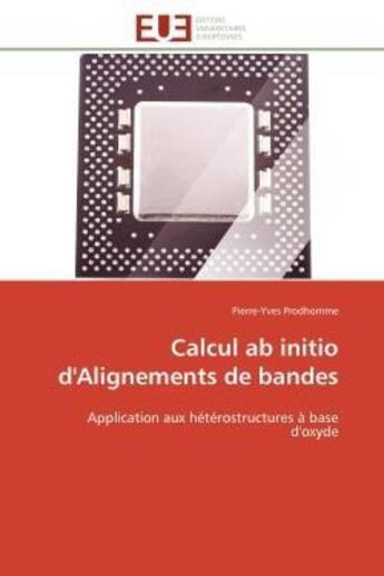 Couverture du livre « Calcul ab initio d'alignements de bandes - application aux heterostructures a base d'oxyde » de Prodhomme P-Y. aux éditions Editions Universitaires Europeennes