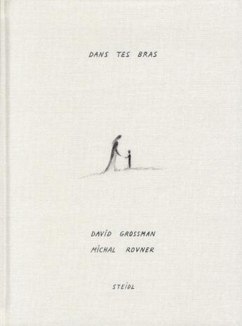 Couverture du livre « Dans tes bras » de David Grossman et Michal Rovner aux éditions Steidl