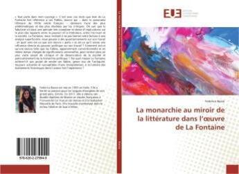 Couverture du livre « La monarchie au miroir de la littérature dans l'oeuvre de La Fontaine » de Federica Basso aux éditions Editions Universitaires Europeennes