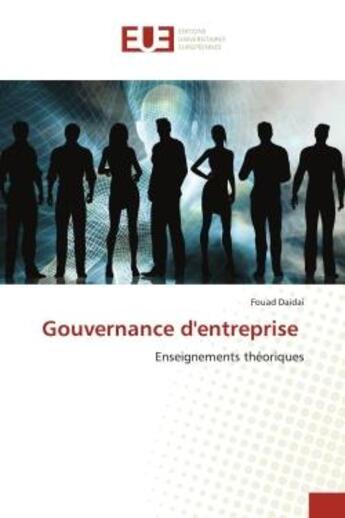 Couverture du livre « Gouvernance d'entreprise - enseignements theoriques » de Daidai Fouad aux éditions Editions Universitaires Europeennes