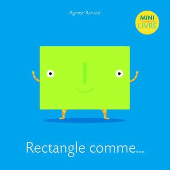 Couverture du livre « Rectangle comme ... » de Agnese Baruzzi aux éditions White Star Kids