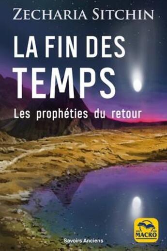 Couverture du livre « La fin des temps ; les prophéties du retour (3e édition) » de Zecharia Sitchin aux éditions Macro Editions