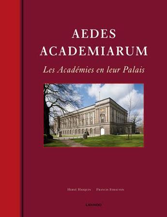 Couverture du livre « Aedes academiarum ; les Académies et leur palais » de Herve Hasquin et Frances Strauven aux éditions Lannoo