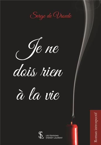 Couverture du livre « Je ne dois rien a la vie » de Serge De Vroede aux éditions Sydney Laurent