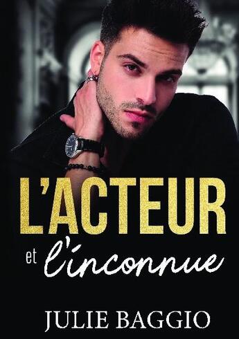 Couverture du livre « L'acteur et l'inconnue » de Julie Baggio aux éditions Bookelis