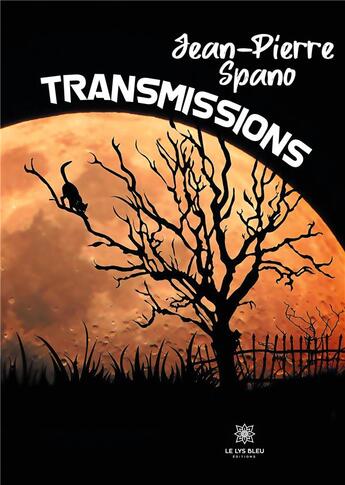 Couverture du livre « Transmissions » de Jean-Pierre Spano aux éditions Le Lys Bleu