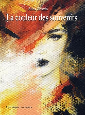 Couverture du livre « La couleur des souvebirs » de Alina Ghimis aux éditions Editions La Gauloise