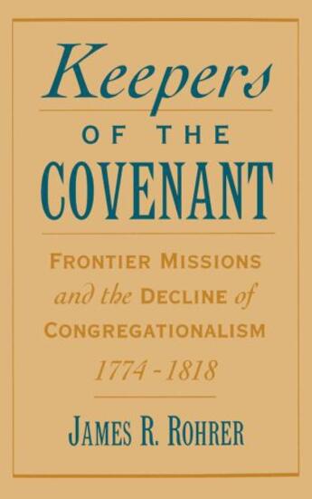 Couverture du livre « Keepers of the Covenant: Frontier Missions and the Decline of Congrega » de Rohrer James R aux éditions Oxford University Press Usa