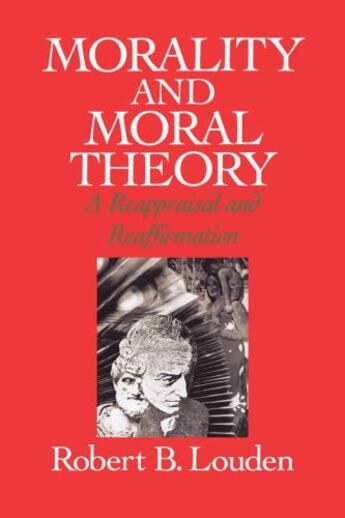 Couverture du livre « Morality and Moral Theory: A Reappraisal and Reaffirmation » de Louden Robert B aux éditions Oxford University Press Usa