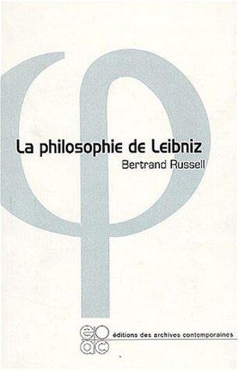 Couverture du livre « La philosophie de Leibniz » de Bertrand Russell aux éditions Archives Contemporaines