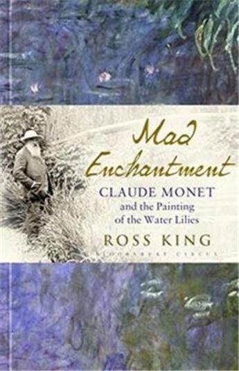 Couverture du livre « Mad enchantment claude monet and the painting of the water lilies » de Ross King aux éditions Interart