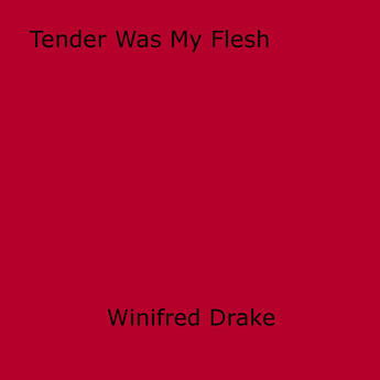 Couverture du livre « Tender Was My Flesh » de Winifred Drake aux éditions Epagine