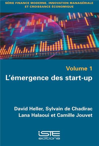 Couverture du livre « L'émergence des start-up » de David Heller et Sylvain De Chadirac et Lana Halaoui et Camille Jouvet aux éditions Iste