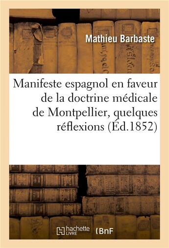 Couverture du livre « Manifeste espagnol en faveur de la doctrine medicale de montpellier precede de quelques reflexions » de Barbaste Mathieu aux éditions Hachette Bnf