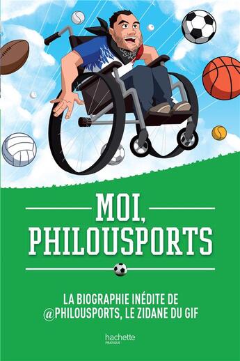 Couverture du livre « Moi, philousports ; la biographie inédite de philousports, le zidane du gif » de  aux éditions Hachette Pratique