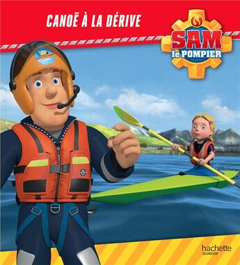 Couverture du livre « Sam le pompier ; canoë à la dérive » de  aux éditions Hachette Jeunesse