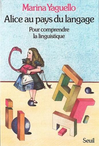 Couverture du livre « Alice au pays du langage ; pour comprendre la linguistique » de Marina Yaguello aux éditions Seuil