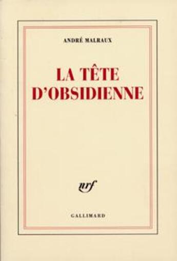 Couverture du livre « La tête d'obsidienne » de Andre Malraux aux éditions Gallimard