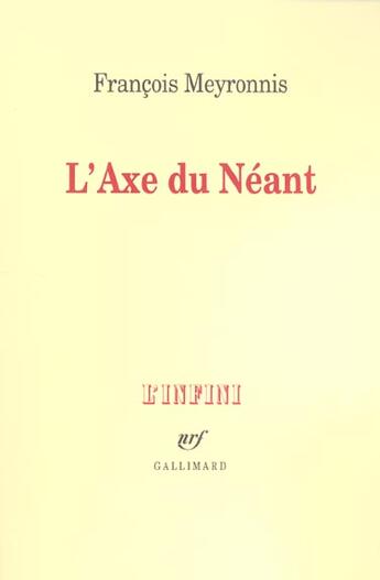 Couverture du livre « L'Axe du Néant » de Francois Meyronnis aux éditions Gallimard