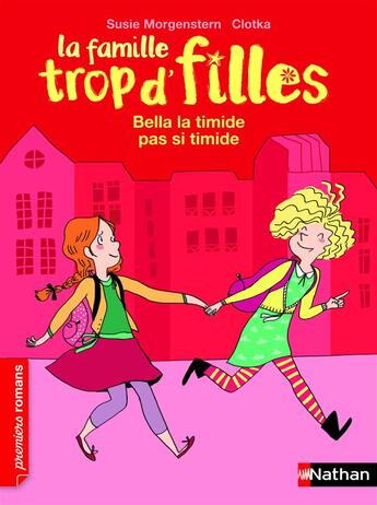 Couverture du livre « La famille trop d'filles : Bella la timide pas si timide » de Susie Morgenstern et Clotka aux éditions Nathan