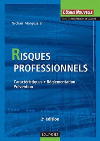 Couverture du livre « Risques professionnels ; caractéristiques, réglementation, prévention (3e édition) » de Nichan Margossian aux éditions Dunod