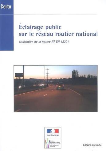 Couverture du livre « Eclairage public sur le reseau routier national. utilisation de la norme nf en 13201 (references cer » de Chain Cyril aux éditions Cerema