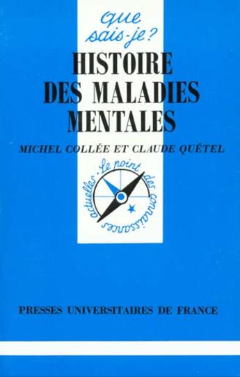 Couverture du livre « Histoire des maladies mentales qsj 2345 » de Collee/Quetel M./C. aux éditions Que Sais-je ?