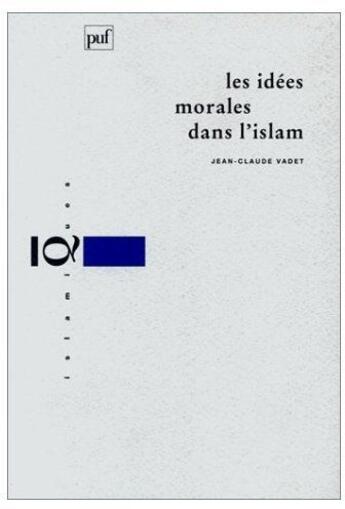 Couverture du livre « Les idées morales dans l'Islam » de Vadet J.C aux éditions Puf