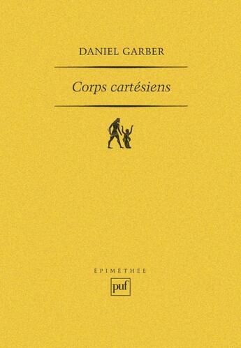 Couverture du livre « Corps cartésiens ; Descartes et la philosophie dans les sciences » de Daniel Garber aux éditions Puf