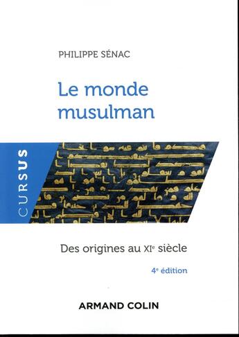 Couverture du livre « Le monde musulman : des origines au XIe siècle (4e édition) » de Philippe Sénac aux éditions Armand Colin