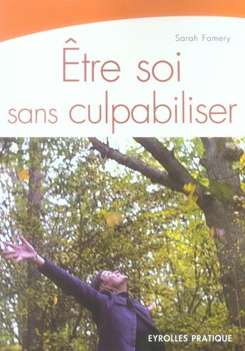 Couverture du livre « Être soi sans culpabiliser » de Sarah Famery aux éditions Organisation