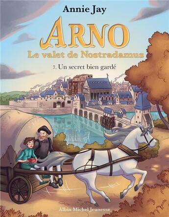 Couverture du livre « Arno, le valet de Nostradamus t.7 ; un secret bien gardé » de Annie Jay aux éditions Albin Michel